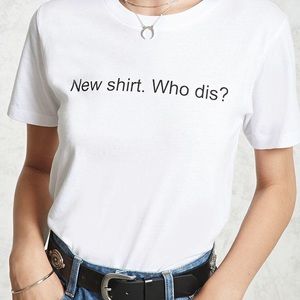 New Shirt. Who Dis? Graphic Tee